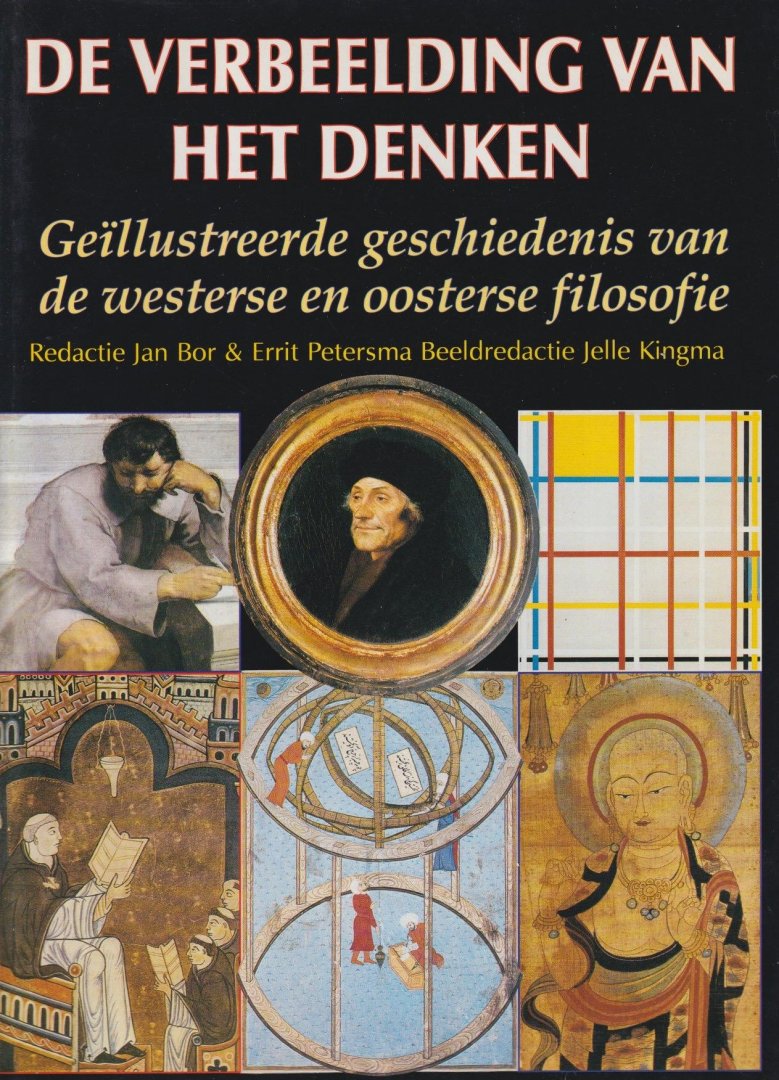Bor, Jan, Petersma, Errit & Jelle Kingma (red.) - De verbeelding van het denken: Geillustreerde geschiedenis van de westerse en oosterse filosofie