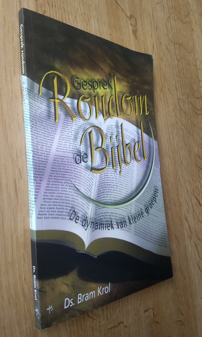 Krol, B. - GESPREK RONDOM DE BIJBEL - De dynamiek van kleine groepen