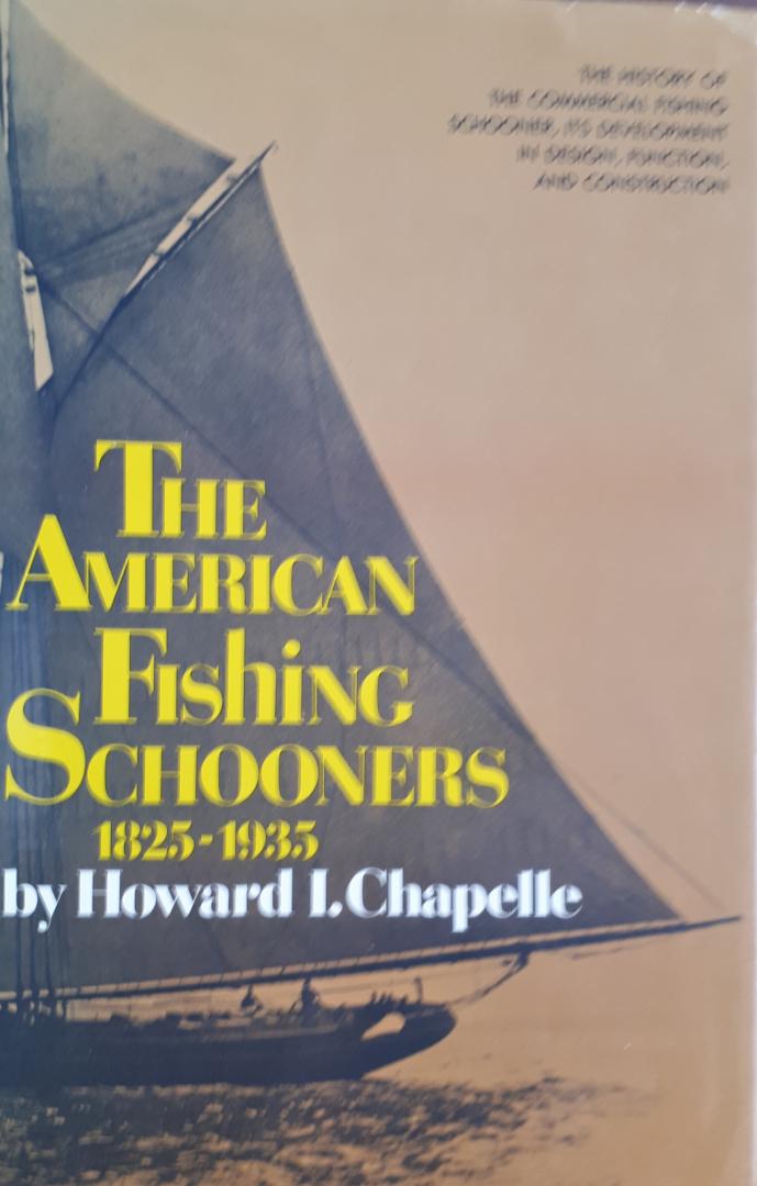CHAPELLE, Howard I. - The American Fishing Schooners 1825 - 1935