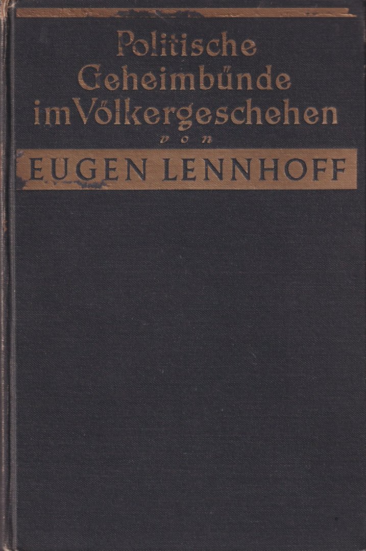 Lennhoff, Eugen - Politische Geheimbünde im Völkergeschehen. Mit 124 Abbildungen