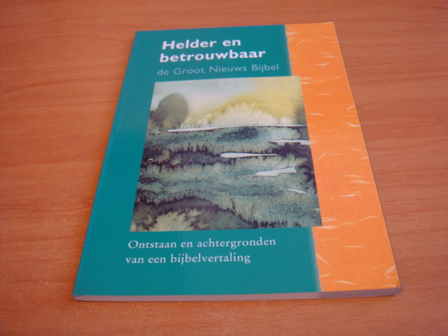 Dorp, Jaap van (sam) - Helder en betrouwbaar - de Groot Nieuws Bijbel