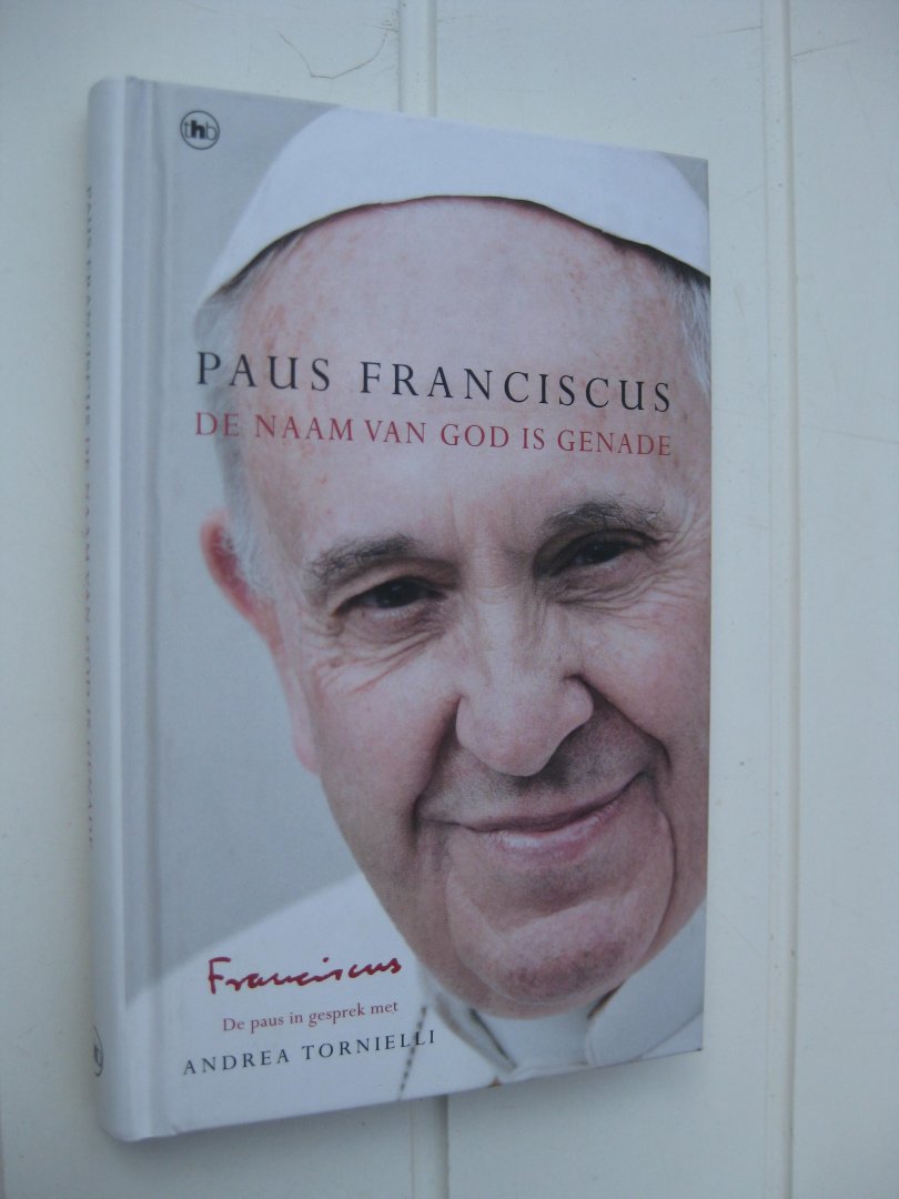 Franciscus, Paus en Tornielli, Andra - De naam van god is genade. Een  gesprek met Andrea Tornieli.