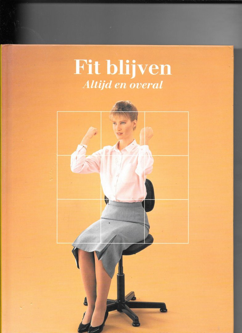 redactie;144 pag;rijkelijk geïllustreerd; - Fit blyven overal en altyd / druk 1