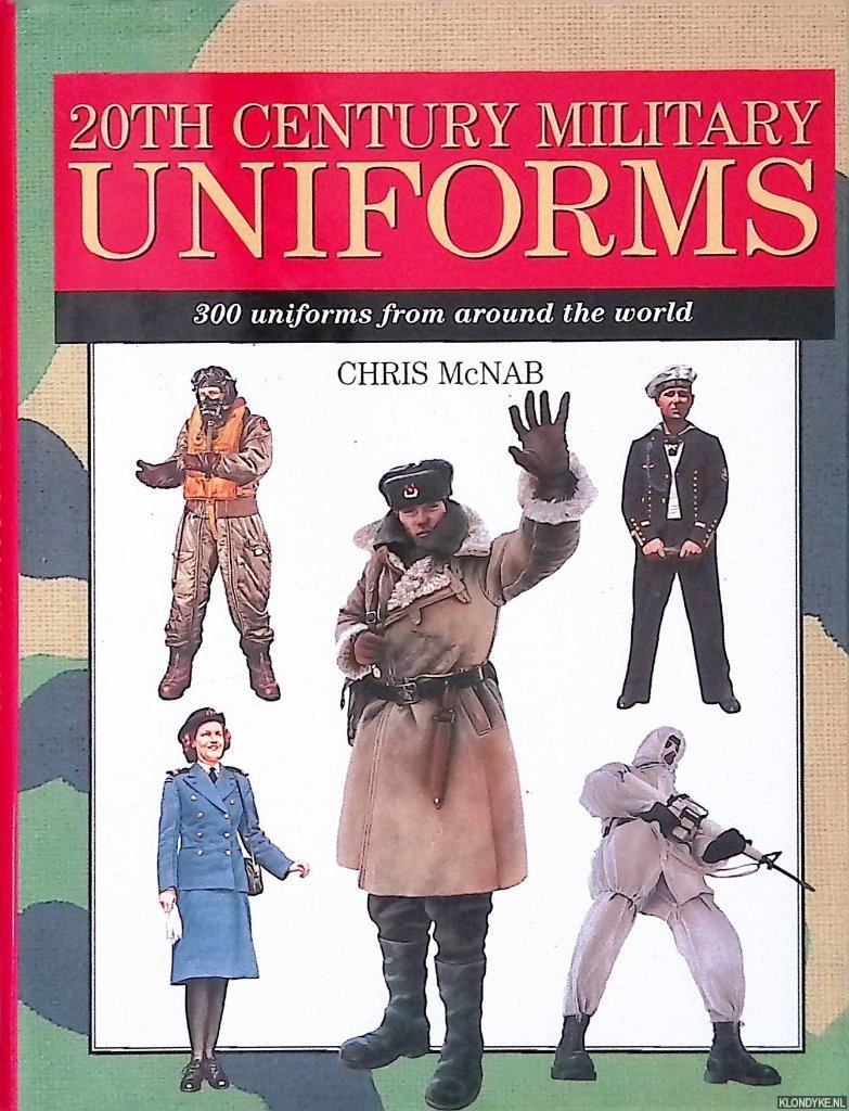 McNab, Chris - 20th Century Military Uniforms: 300 Uniforms from Around the World