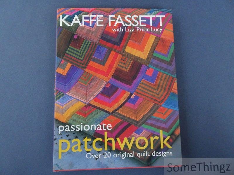 Kaffe Fassett, Liza Prior Lucy. - Passionate Patchwork: Over 20 Original Quilt Designs.