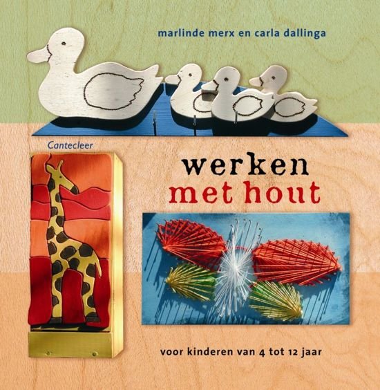 Merx, M. - Werken met hout / voor kinderen van 4 tot 12 jaar