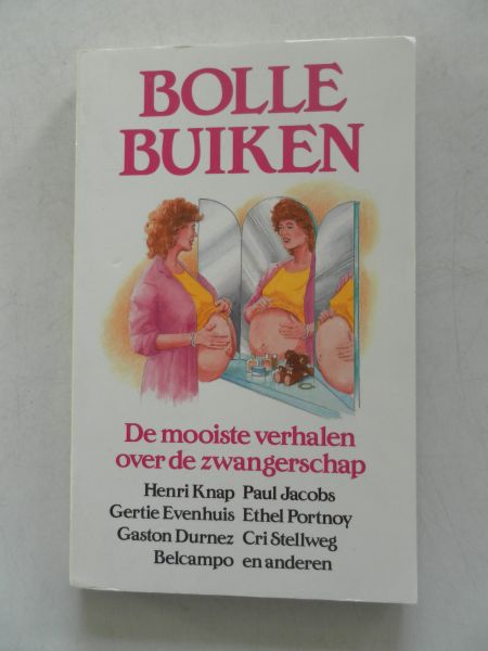 Knap e.a. - Bolle buiken. De mooiste verhalen over de zwangerschap