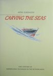Zuidhoek, Arne - Carving the Seas. One century of shipbuilding technique in the Netherlands