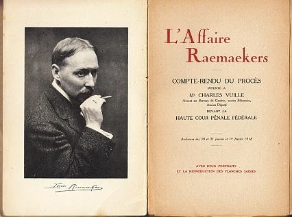 (RAEMAEKERS, Louis) - L'Affaire Raemaekers. Compte-rendu du procès intenté à Me Charles Vuille devant la Haute Cour pénale fédérale. Audiences des 30 et 31 janvier et 1er février 1918. Avec deux portraits et la reproduction des planches saisies.