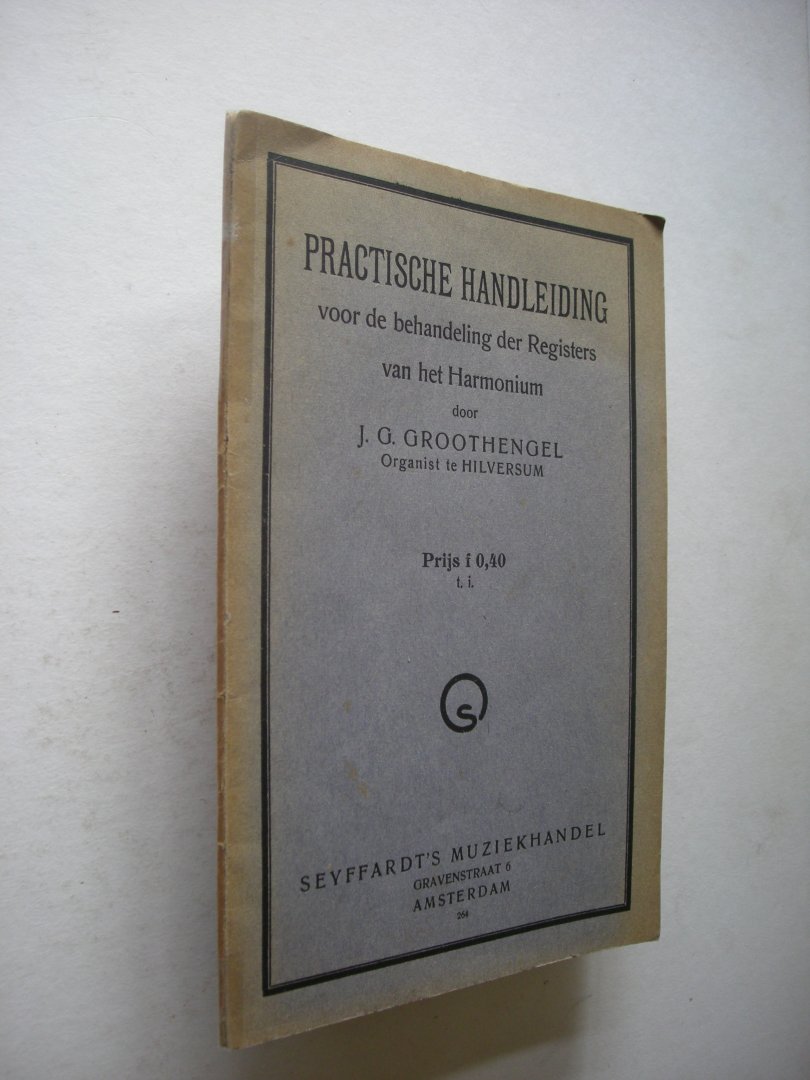 Groothengel, J.G. - Praktische handleiding voor de behandeling der Registers van het Harmonium