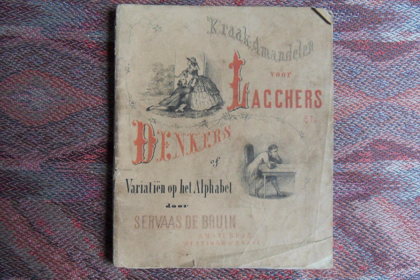 Bruin, Servaas de. [ 1821 - 1901 ]. - Kraak-amandelen voor Lagchers en Denkers of Variatiën op het Alphabet.
