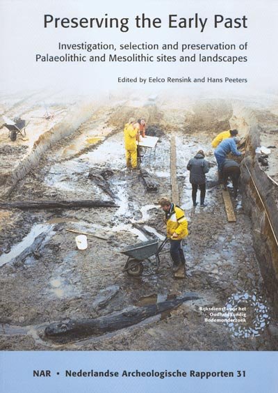 RENSINK, EELCO & HANS PEETERS (eds.). - Preserving the Early Past: Investigation, selection and preservation of Palaeolithic and Mesolithic sites and landscapes.