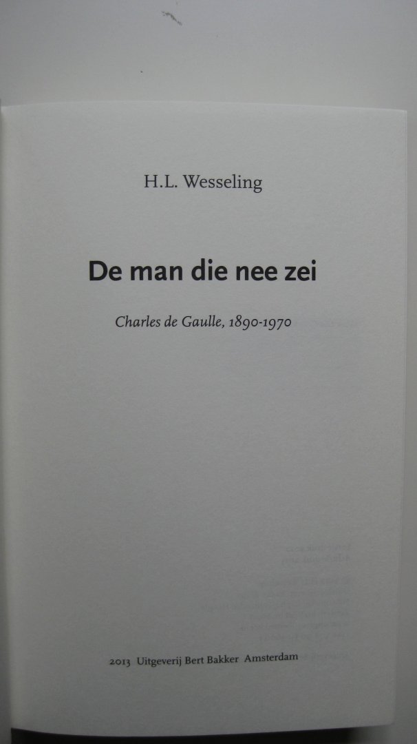 Wesseling, H.L. - Man die NEE zei / Charles de Gaulle, 1890-1970