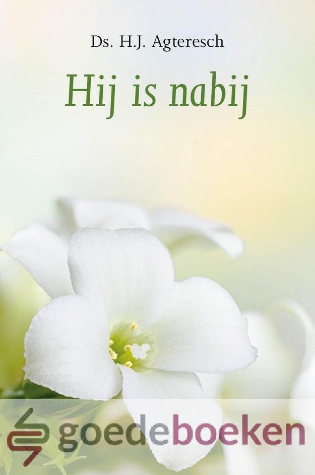 Agteresch, Ds. H.J. - Hij is nabij *nieuw*