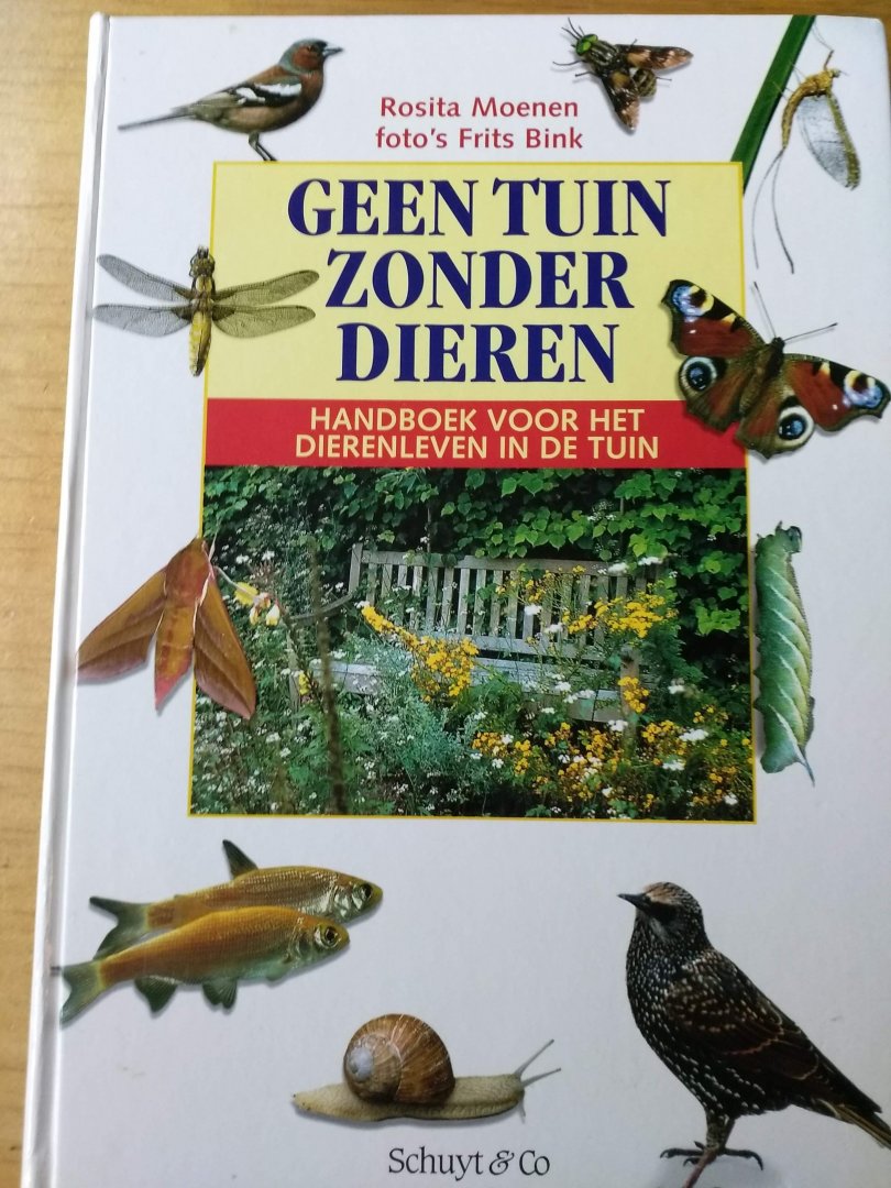 Moenen, Rosita   en (fotos: Frits Bink) - Geen tuin zonder dieren (Handboek voor het dierenleven in de tuin)
