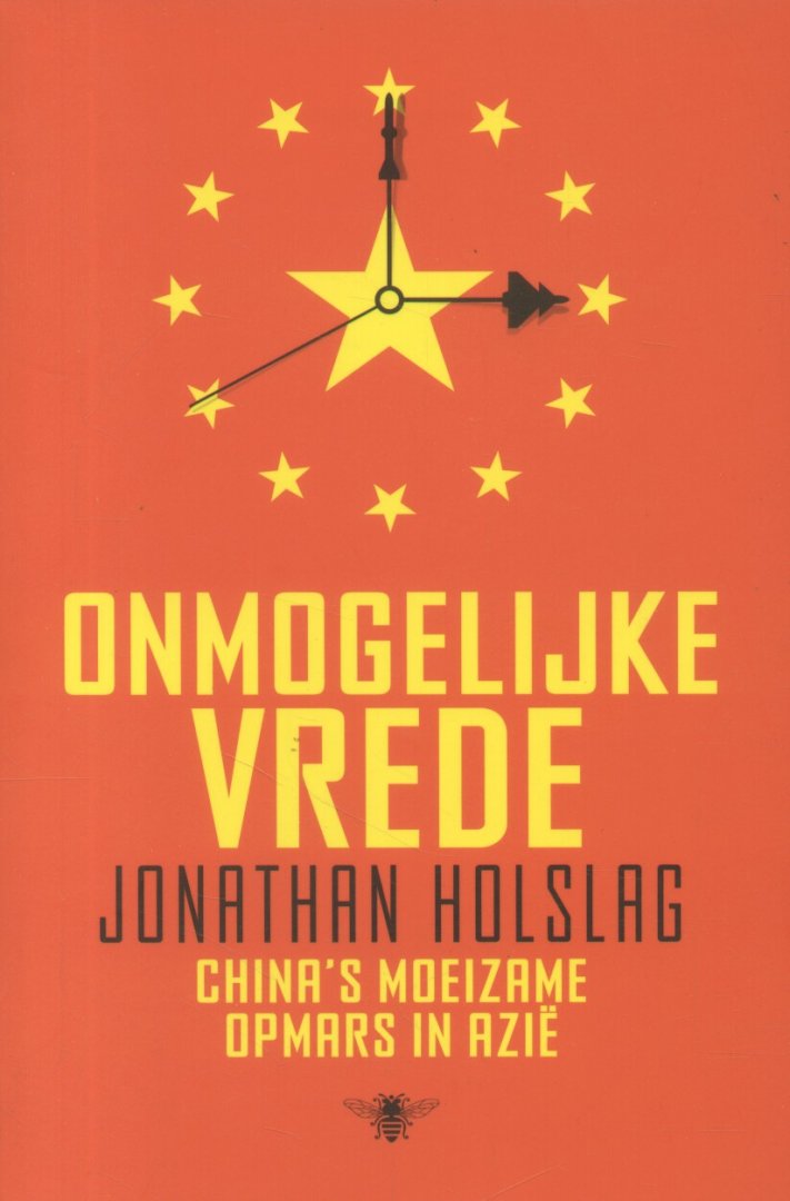 Holslag, Jonathan - Onmogelijke vrede (China's moeizame opmars in Azië)