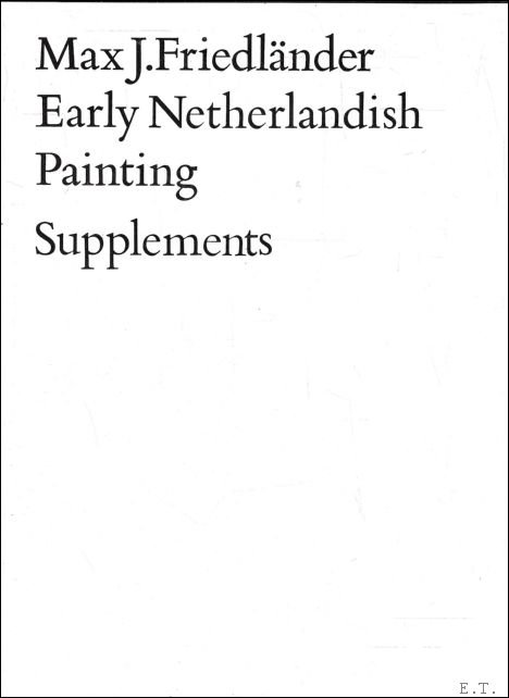 Max J. Friedlander - Early Netherlandish Painting, Supplements