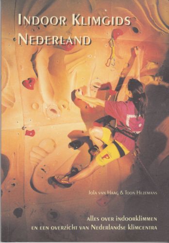 Hezemans, A.B.A.; Haag, Jola van - Indoor klimgids Nederland / druk 1