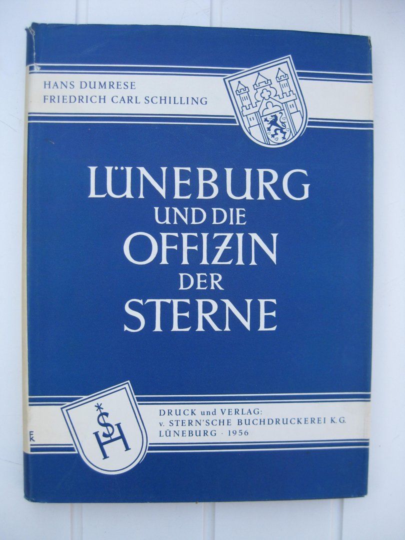Dumrese, Hans und Schilling Friedrich Carl - Lüneburg und die Offizin der Sterne. Erster und Zweiter Teil.