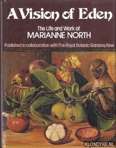 Huxley, Anthony (foreword) - A vision of Eden, the life and work of Marianne North
