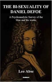 Abse, Leo - The Bi-Sexuality of Daniel Defoe .A Psychoanalytic Survey of the Man And His Works