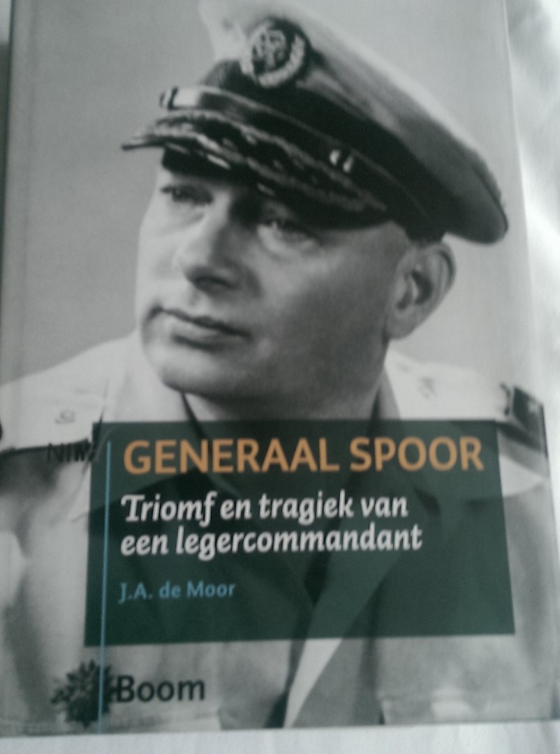Moor, J.A. de - Generaal Spoor / Triomf en tragiek van legercommandant