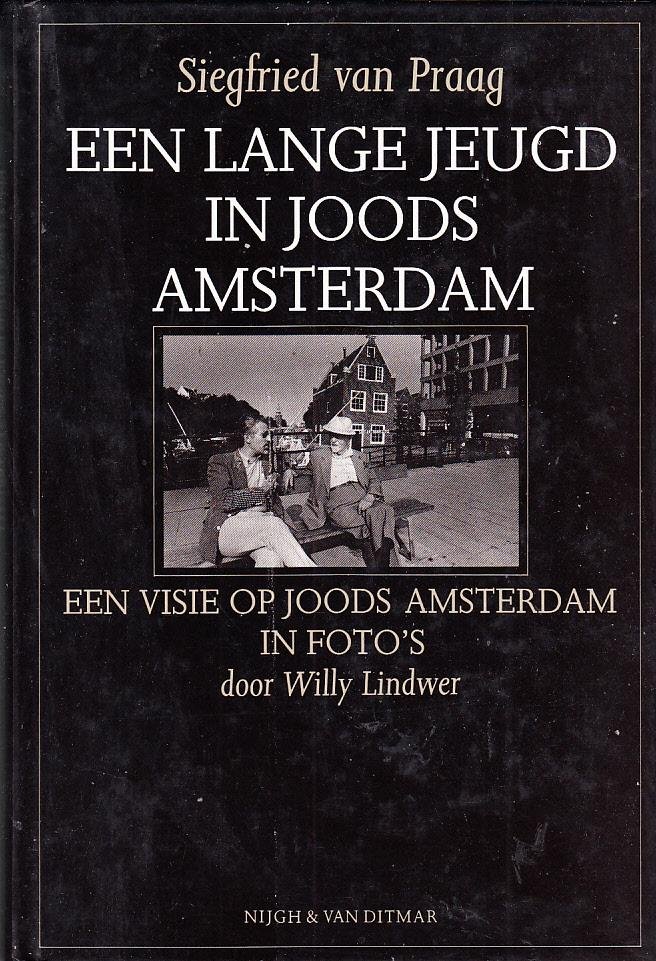 Praag, S van - Een lange jeugd in Joods Amsterdam. Een visie op Joods Amsterdam in foto's. door Willy Lindwer.