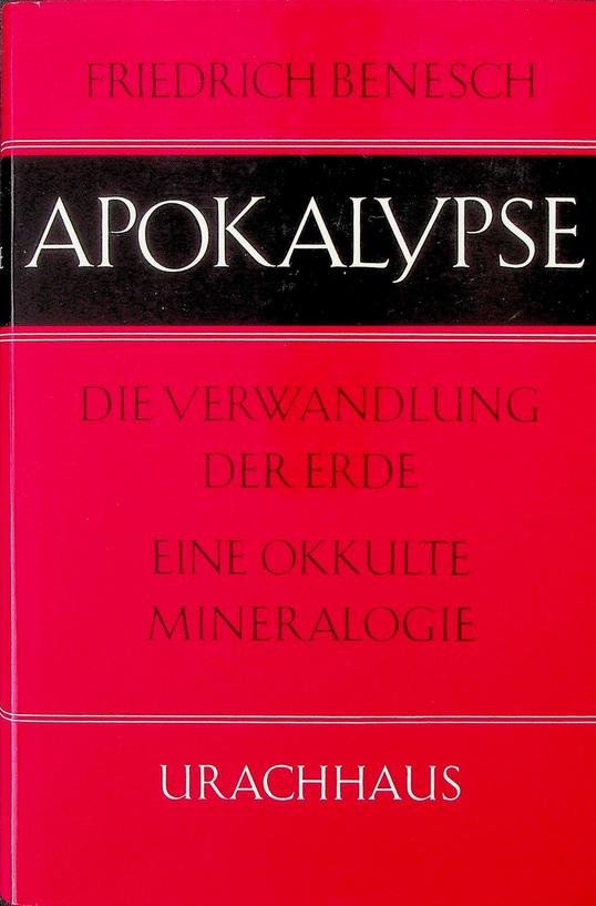 Benesch, Friedrich - Apokalypse. Die Verwandlung der Erde. Eine Okkulte Mineralogie