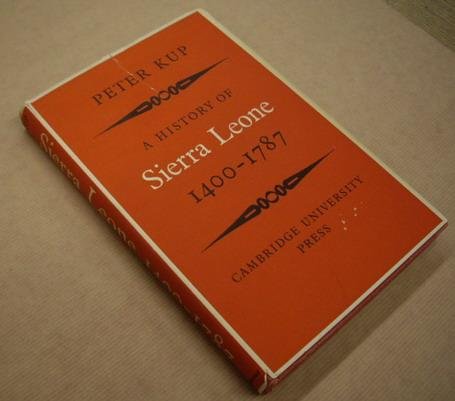 KUP, PETER. - A History of Sierra Leone 1400-1787