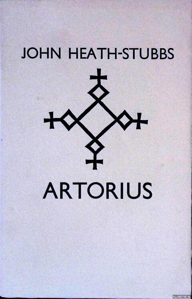Heath-Stubbs, John - Artorius: A Heroic Poem in Four Books and Eight Episodes