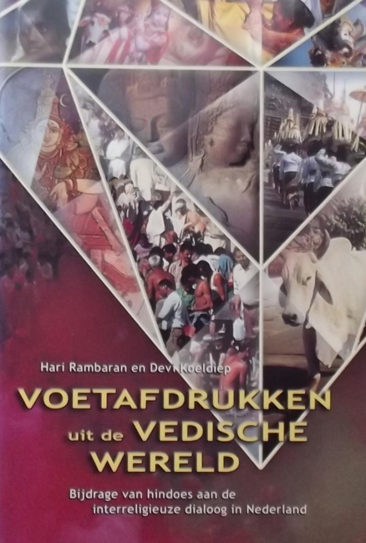 Hari Rambaran. / Devi Koeldiep - Voetafdrukken uit de vedische wereld / bijdrage van hindoes aan de interreligieuze dialoog in Nederland