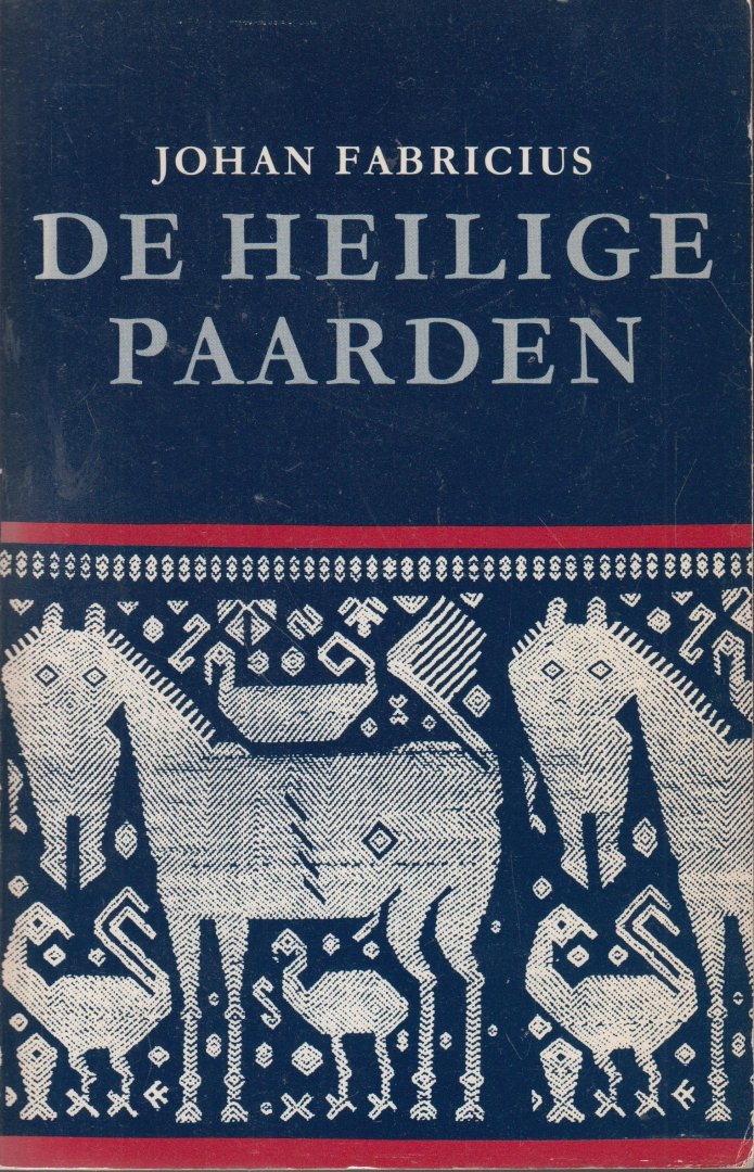 Fabricius (24 augustus 1899 Bandung - 21 juni 1981 Glimmen), Johan - De heilige paarden - Over het verzet op Soemba tegen het Nederlands gezag