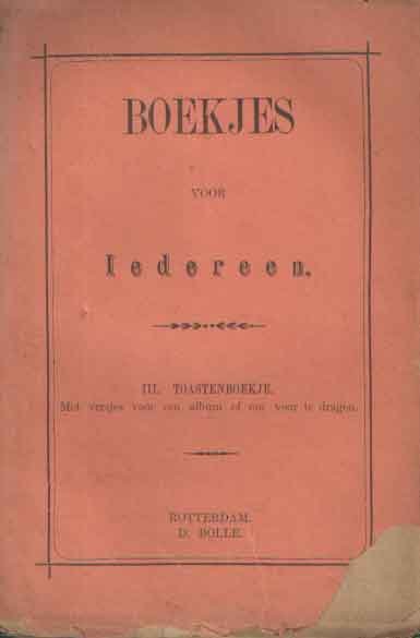  - Boekjes voor iedereen. III. Toastenboekje. Met versjes voor een album of om voor te dragen