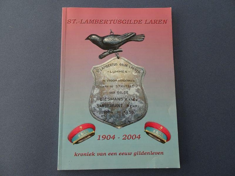 Fons Claes (voorw.). - St.-Lambertusgilde Laren. 1904-2004. Kroniek van een eeuw gildenleven.