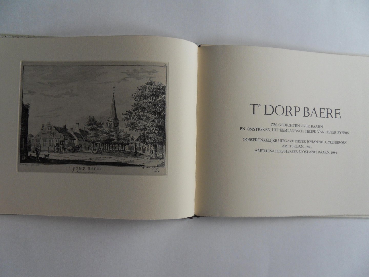 Pypers, Pieter. - T`Dorp Baere. - Zes gedichten over Baarn en omstreken uit 'Eemlandsch Tempe' van Pieter Pypers. [ Eén van de XX Romeins gen. = XIII.] [ Uniek exemplaar gemaakt voor Herber Blokland met speciaal voor hem gedrukt gedicht in de sfeer van Pypers].