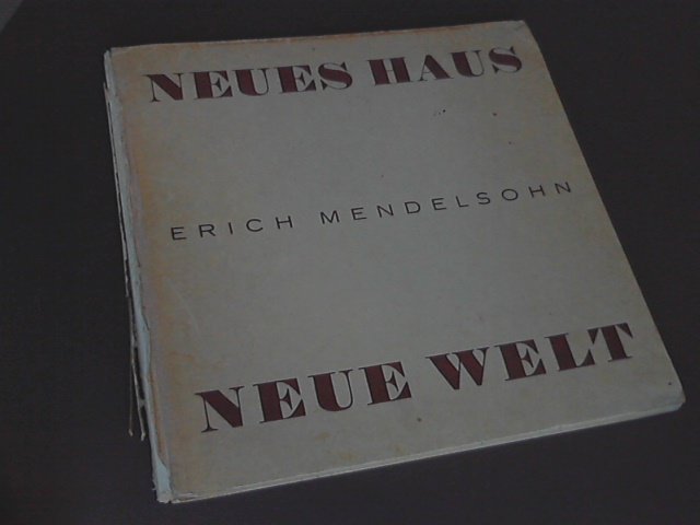 Mendelsohn, Erich - Neues Haus - Neue Welt