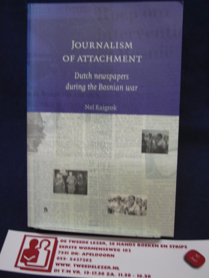 Ruigrok, Nel - Journalism of attachment / Dutch newspapers during the Bosniën war