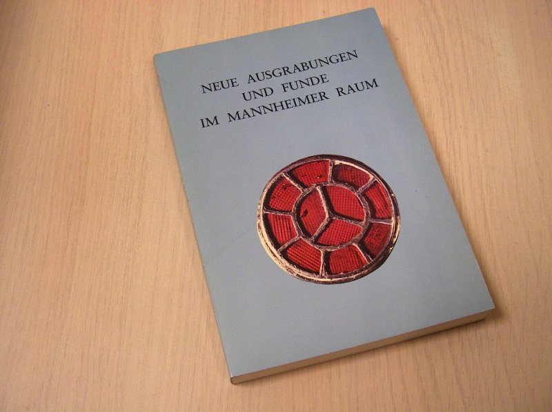 Mannheim - Neue Ausgrabungen und Funde im Mannheimer Raum 1961-1975