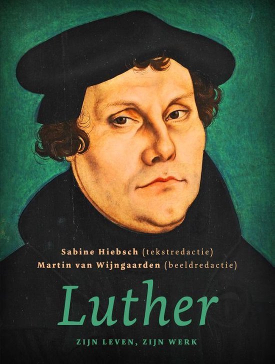 Martin van Wijngaarden - Luther, zijn leven, zijn werk