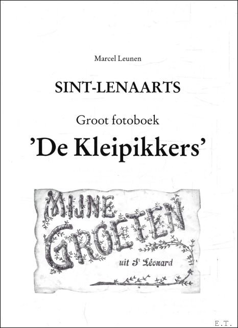 Marcel Leunen ; - Sint-Lenaarts : Groot fotoboek  'De Kleipikkers'