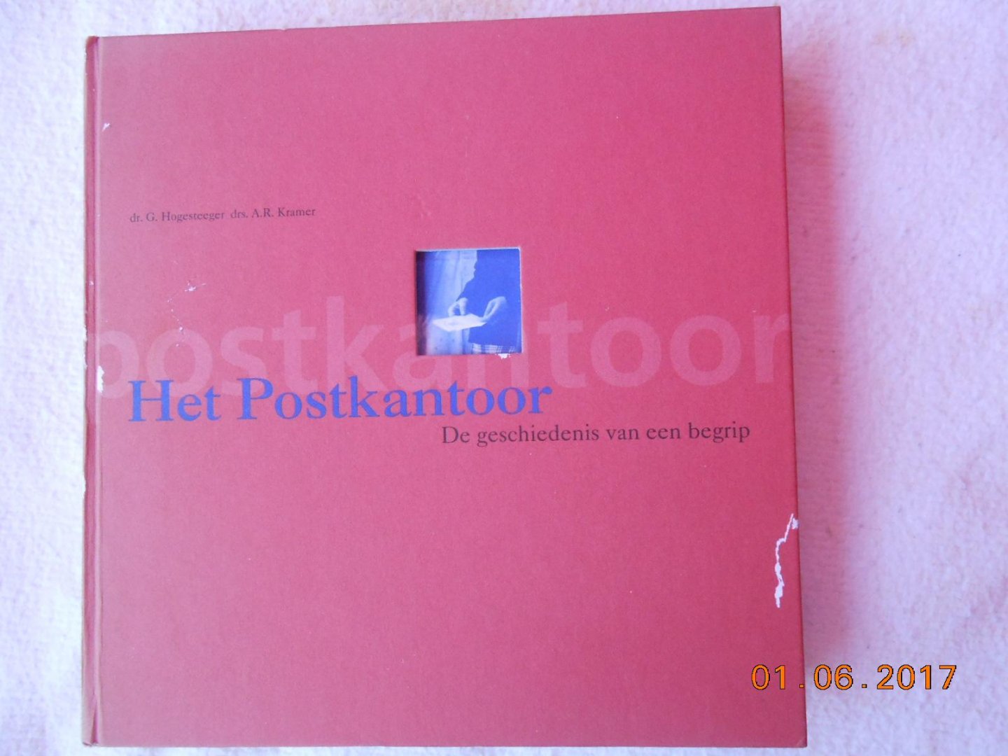Dr G Hogesteger & Drs A R Kramer - Het Postkantoor De geschiedenis van een begrip