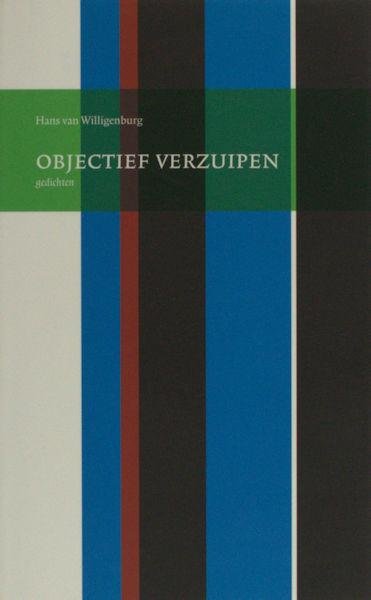 Willigenburg, Hans van. - Objectief verzuipen.