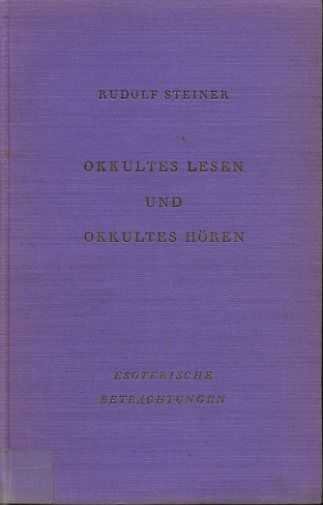 Steiner, Rudolf - Okkultes Lesen und okkultes Hören. Vier Vorträge gehalten vom 3. bis 6. Oktober 1914 in Dornach