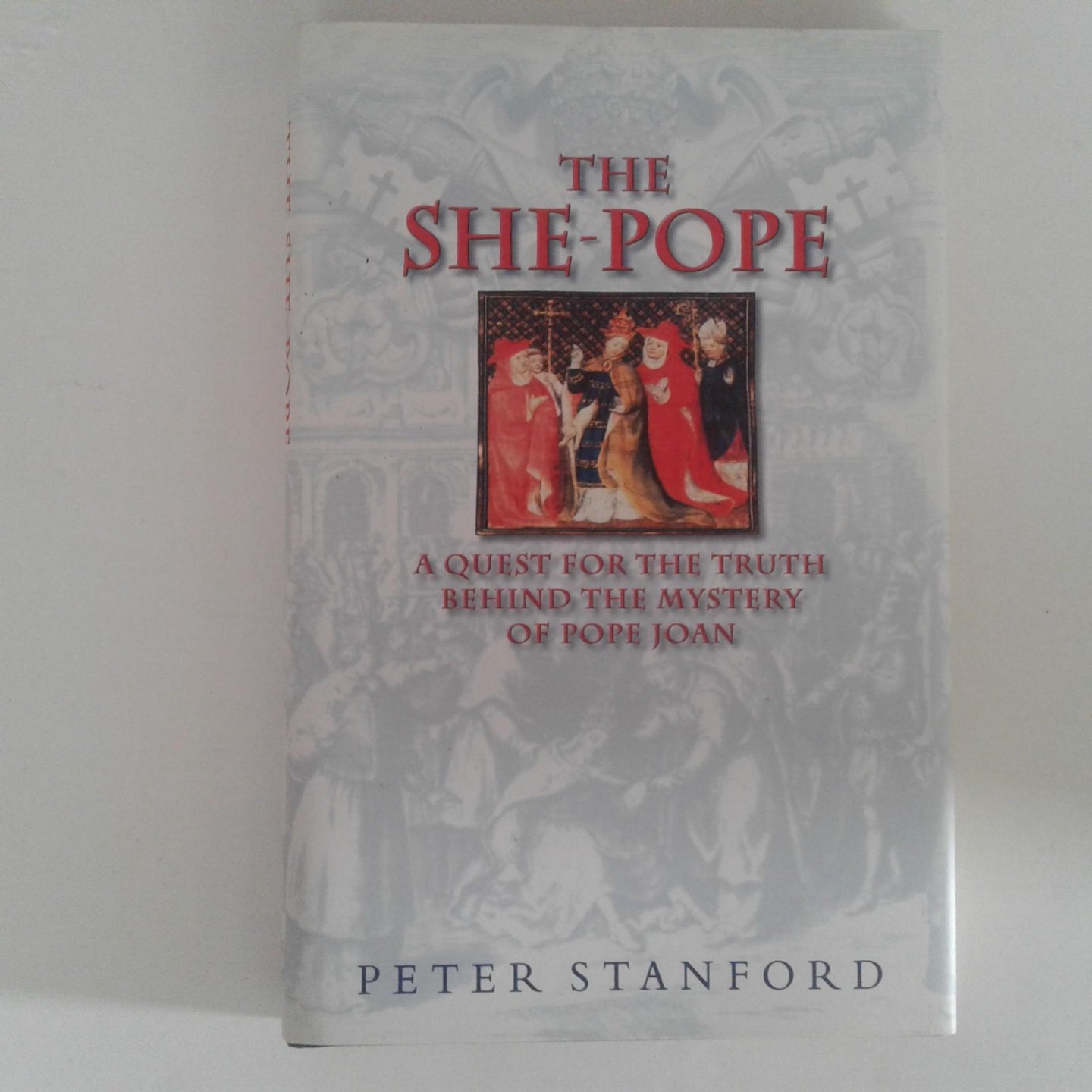 Stanford, Peter - The She-Pope ; A quest for the truth behind the mystery of Pope Joan