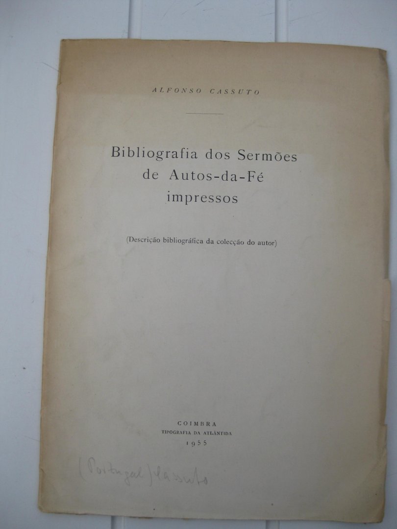 Cassuto, Alfonso - Bibliografia dos Sermões de Autos-da-Fé impressos (Descrição bibliográfica da colecção do autor).