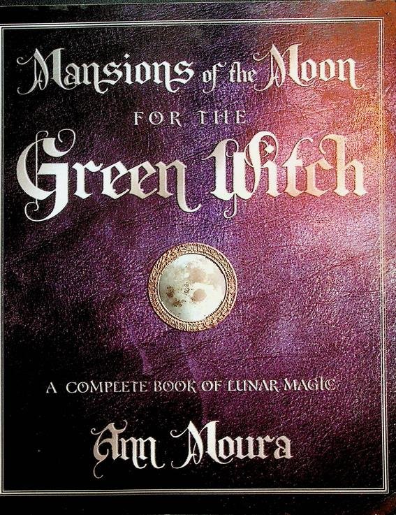 Moura, Ann - Mansions of the Moon for the Green Witch. A complete book of lunar magic