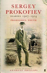 Sergey Prokofiev: Diaries, 1907-1914 - Prodigious Youth
