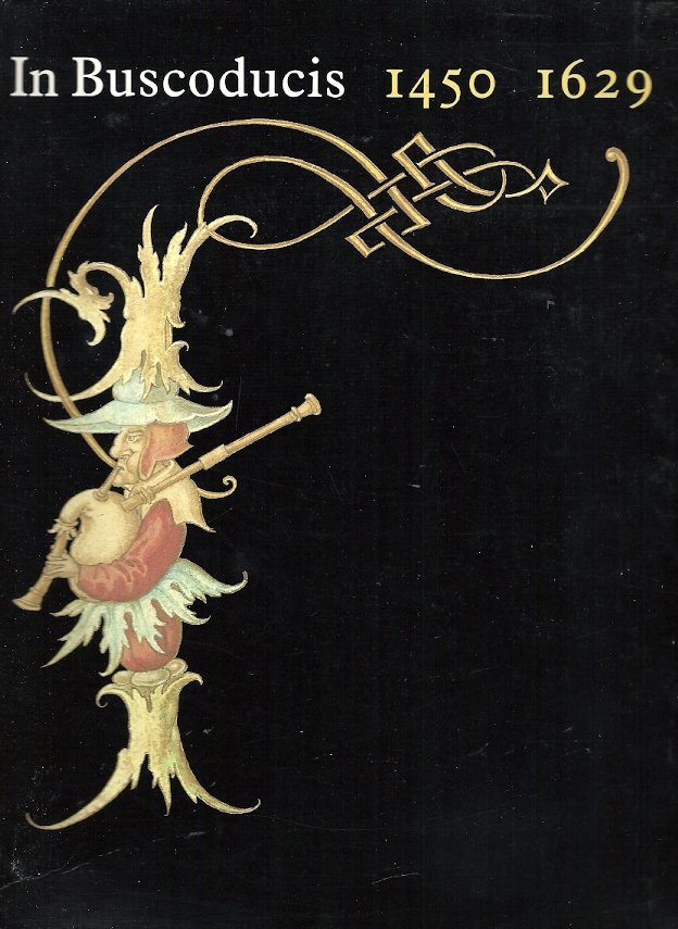 Dr. A.M. Koldewey - In Buscoducis 1450-1629 -Catalogus (Deel 1)