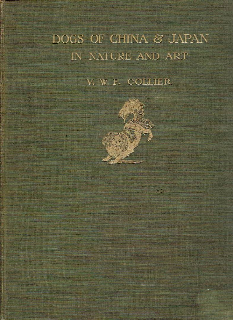 COLLIER, V.W.F. - Dogs of China & Japan in Nature and Art.