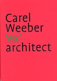 WEEBER, CAREL - BARBIERI, UMBERTO ET AL [REDACTIE] - Carel Weeber 'ex'architect.